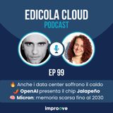 E[99] Il caldo ferma i data center - OpenAI presenta Jalapeño - Micron: memoria scarsa fino al 2030