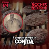 Ep 174: 3 Horribles Historias de Comida