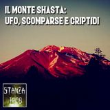 IL MONTE SHASTA: UFO, SCOMPARSE E CRIPTIDI (Stanza 1408 Podcast)