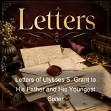 Letters of Ulysses S Grant to His Father and His Youngest Sister - Jesse Grant Cramer Ulysses S Grant