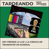 Hey Prende la Luz :: Del balón al streaming: la ciencia de transmitir un Mundial 