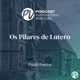 Os Pilares de Lutero - Paolo Freitas