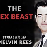 “Melvin Rees: The Sex Beast Who Hunted in the Shadows”