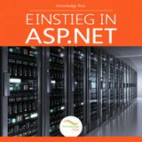 Einstieg in ASP.NET: Webanwendungen, Authentifizierung und MySQL