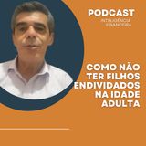 Como não ter filhos endividados na idade adulta