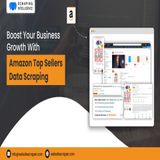 Boost Your Business Growth with Amazon Top Sellers Data Scraping