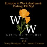 Episode 4 - Workaholism and Dating, Oh My!