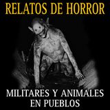 Canasta de historias de terror Nuevas de MILITARES Y Animales en PUEBLOS / Vol.7