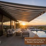 Best Retractable Awnings for Western-Facing Patios