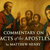 Commentary on the Acts of the Apostles by Matthew Henry: A Deep Dive into Early Christian History Part 4