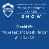 #339: Should We "Move Fast and Break Things" With Gen AI?