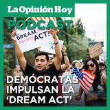 Con apoyo mínimo republicano, demócratas impulsan la ‘Dream Act’.