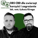 085 CBD dla zwierzat -  korzyści i zagrożenia  lek. wet. Łukasz Kiraga