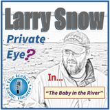 Larry Snow: The Baby in the River