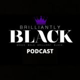 Brilliantly Black Podcast EP 57 – Epic Mortgage
