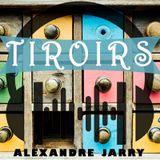 Tiroirs (nouvelle) - Alexandre Jarry