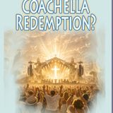 Coachella Redeemed?