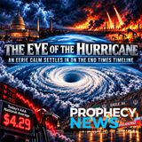 THE PROPHECY NEWS PODCAST: An Eerie Calm Settles In Over The End Times Timeline