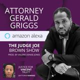 JUDGE JOE BROWN and ATTORNEY, GERALD GRIGGS .. . #JUSTICEFORVINCENTTRUITT and MORE