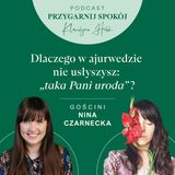 Dlaczego w ajurwedzie nie usłyszysz: „taka Pani uroda”? Ajurweda na co dzień | Rozmowa z Niną Czarnecką