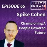 Episode 65: Spike Cohen, Championing A People Powered Future