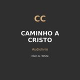 AUDIOLIVRO CAMINHO A CRISTO - ELLEN WHITE - COMPLETO