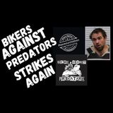 Bikers Against Predators Strikes Yet Again!!!