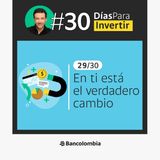 Día 29/30: Invertir dejó de ser algo que haces. Ahora hace parte de ti / Reto #30DíasParaInvertir