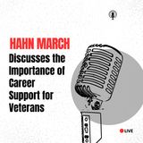 Hahn March Discusses the Importance of Career Support for Veterans