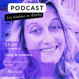 🎙️| Marion : Gang de mamans.