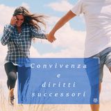 Convivenza, eredità e diritti successori