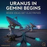 Uranus in Gemini Begins - The Last Time the Sky Did This, the World Broke Open