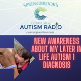 New Awareness About My Later in Life Autism 1 Diagnosis