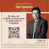 Ep#27 50 años del CESDE potenciando la educación en Colombia - Felipe Gil