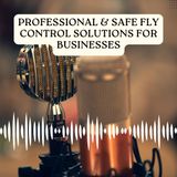 Professional & Safe Fly Control Solutions for Businesses