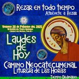 LAUDES DE HOY VIERNES 28 DE FEBRERO 2025. CAMINO NEOCATECUMENAL. LITURGIA DE LAS HORAS.