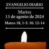 Evangelio del martes 13 de agosto de 2024 (Mateo 18, 1-5. 10. 12-14)