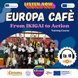 Europa Café 2026: TC Erasmus+ "From IKIGAI to Action"