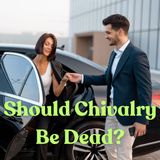 Should Chivalry be Dead?