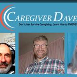 Practical Advice on Avoiding Caregiver Burnout, Steve Melman