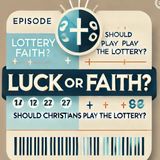 Luck or Faith? Should Christians Play the Lottery?