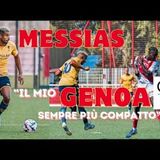 MESSIAS  Il mio GENOA sempre più compatto! . Ascolta l'intervista di JUNIOR su CARLODANANI.IT