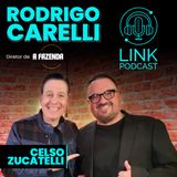 RODRIGO CARELLI DIRETOR DO REALITY A FAZENDA 13 - LINK PODCAST #Z01