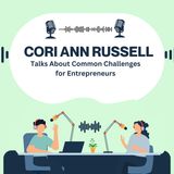 Cori Ann Russell Talks About Common Challenges for Entrepreneurs