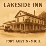 Lakeshore Inn – Port Austin’s Speakeasy, Ballroom, and Final Blaze