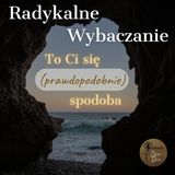 Radykalne Wybaczanie. To Ci się (prawdopodobnie) spodoba