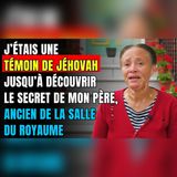 Témoin de Jéhovah… le secret de mon père ancien révélé