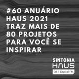 Anuário HAUS 2021 traz mais de 80 projetos para você se inspirar | SINTONIA HAUS #60
