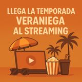 Llega la temporada veraniega al streaming
