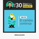 Día 30/30: Hoy termina el reto. Tu cambio apenas comienza / Reto #30DíasParaInvertir